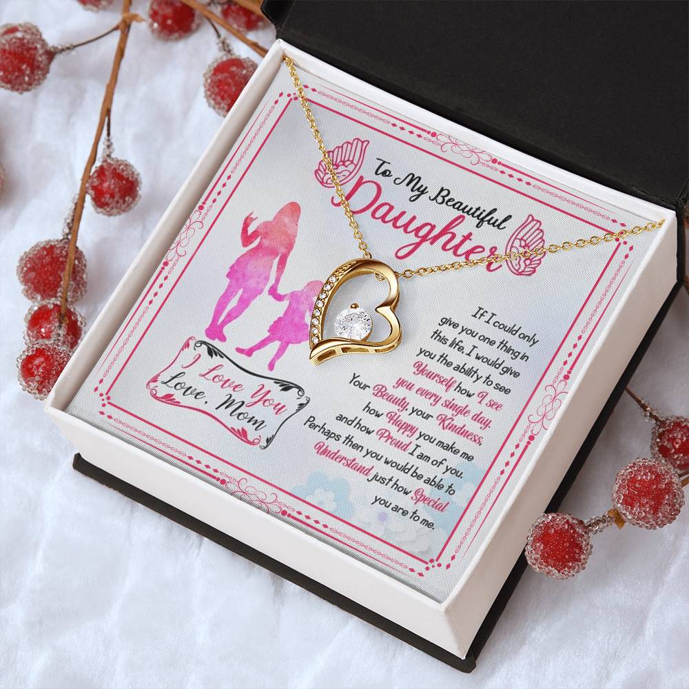 To My Beautiful Daughter To My Beautiful Daughter If I Could Only Give You One Thing In This Life Forever Love Necklace