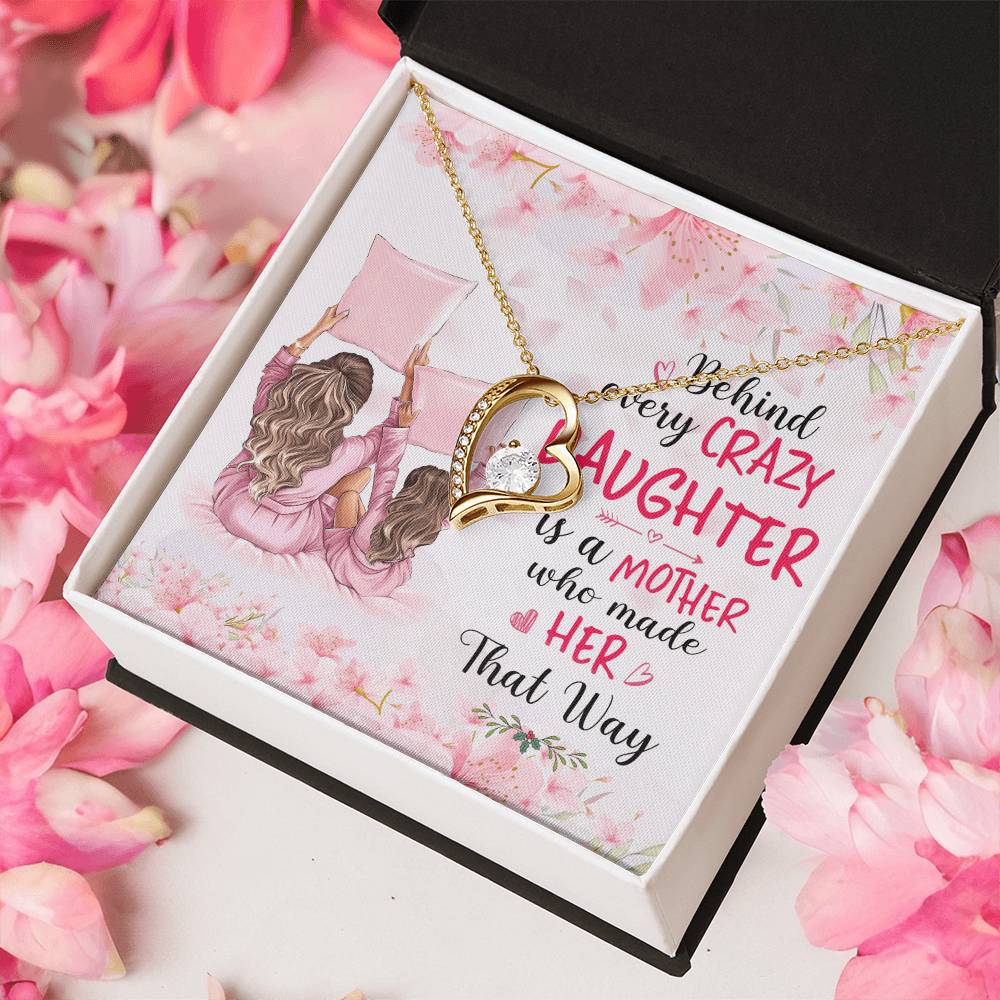 Behind Every Crazy Daughter Is A Mother Who Made Her That Way Forever Love Necklace