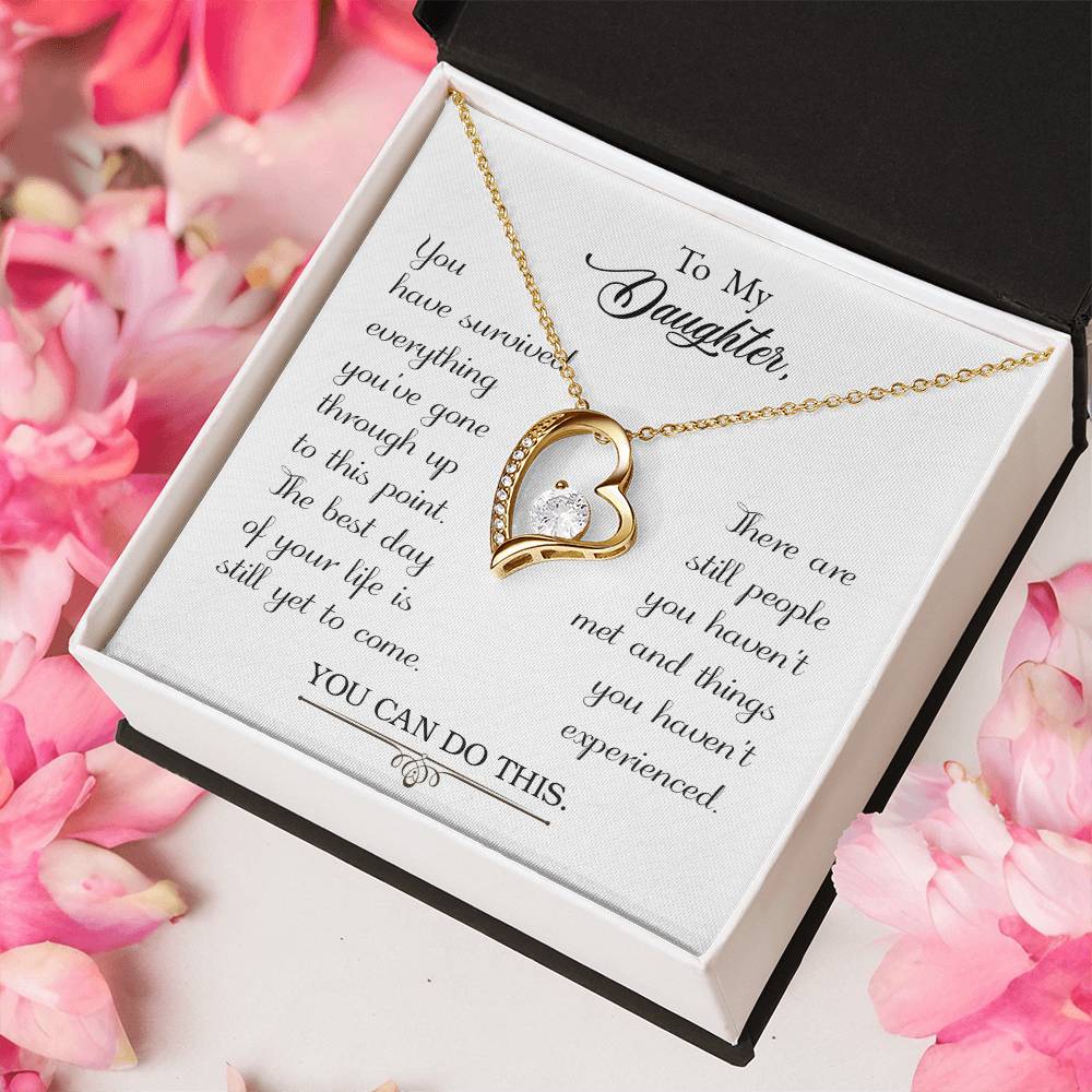 To My Daughter - You Have Survived Everything You've Gone Through Up To This Point - Forever Love Necklace Forever Love Necklace