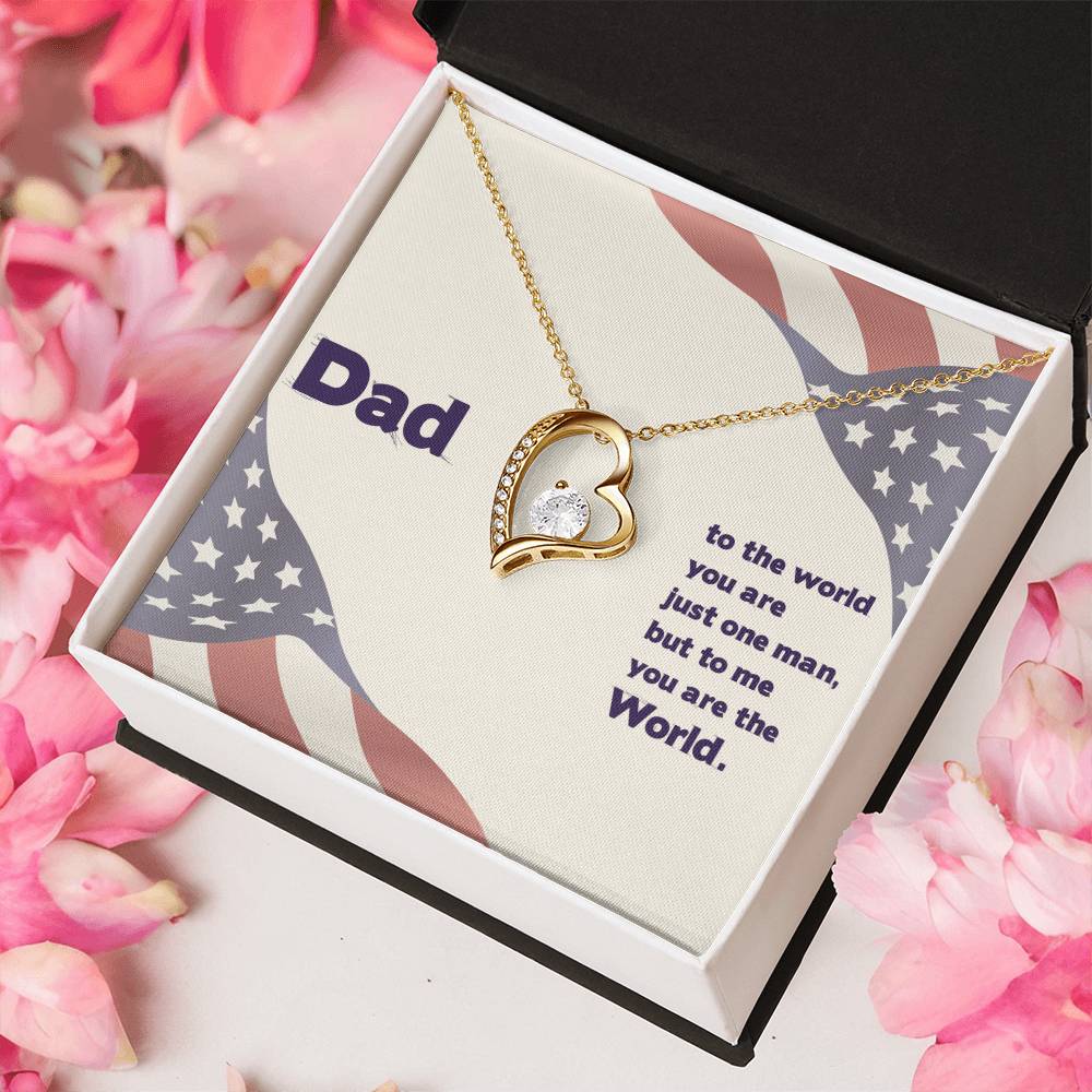 Dad - To The World You Are The Man But To Me You Are The World - Forever Love Necklace Forever Love Necklace