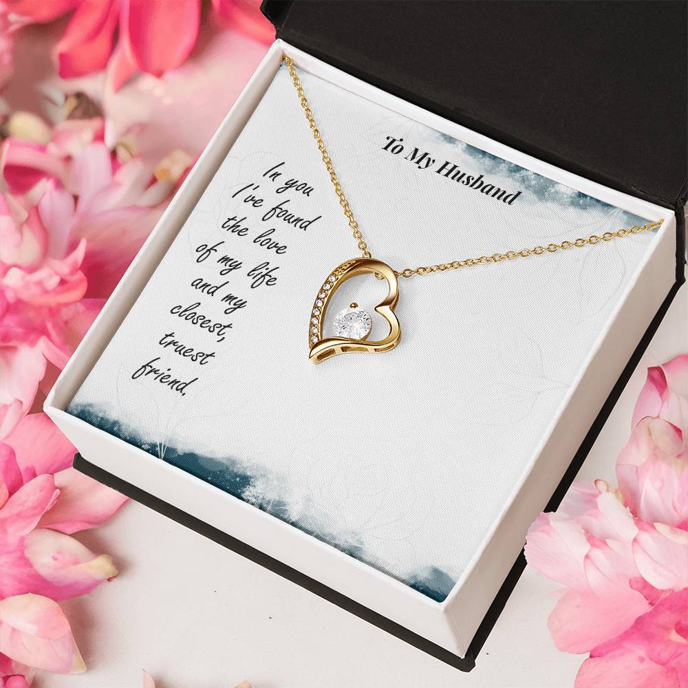 To My Husband In You I've Found The Love Of My Life And My Closest Truest Friend Forever Love Necklace