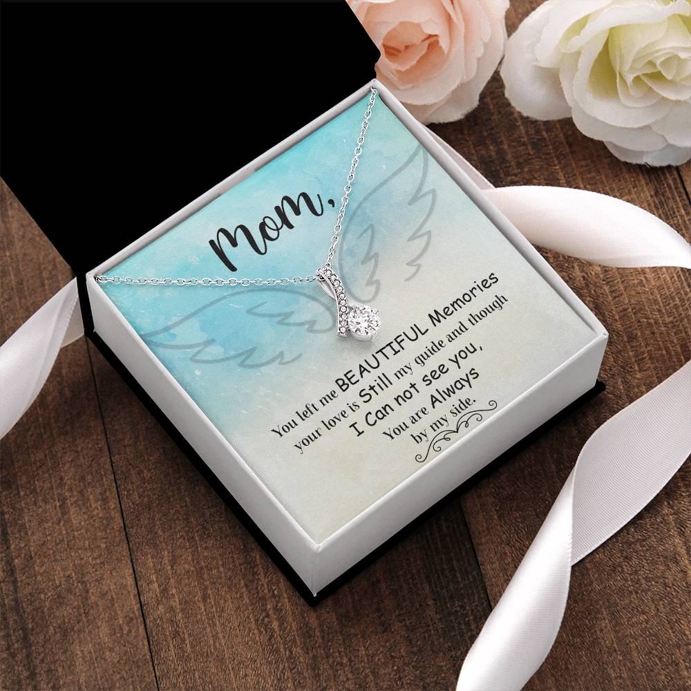 Mom You Left Me Beautiful Memories -  Alluring Beauty Necklace Alluring Beauty Necklace