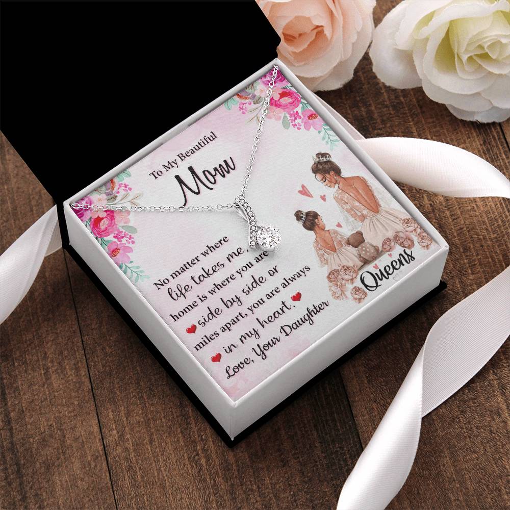 To My Beautiful Mom Home Is Where You Are Side By Side Mile Apart Your Are Always In My Heart Alluring Beauty Necklace