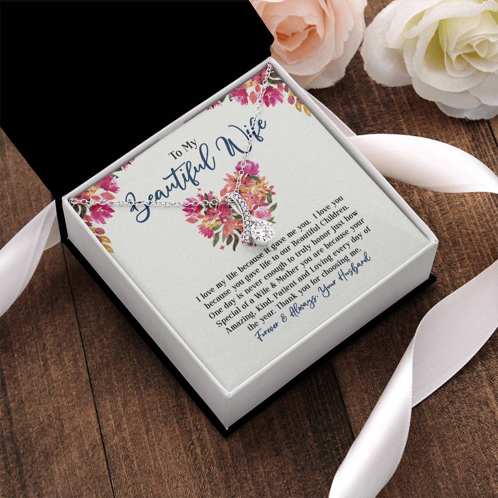 To My Beautiful Wife - I Love My Life Because It Gave Me You &amp; Our Beautiful Children Alluring Beauty Necklace