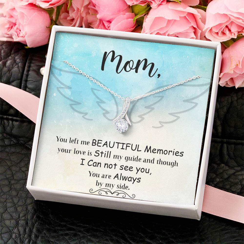 Mom You Left Me Beautiful Memories -  Alluring Beauty Necklace Alluring Beauty Necklace