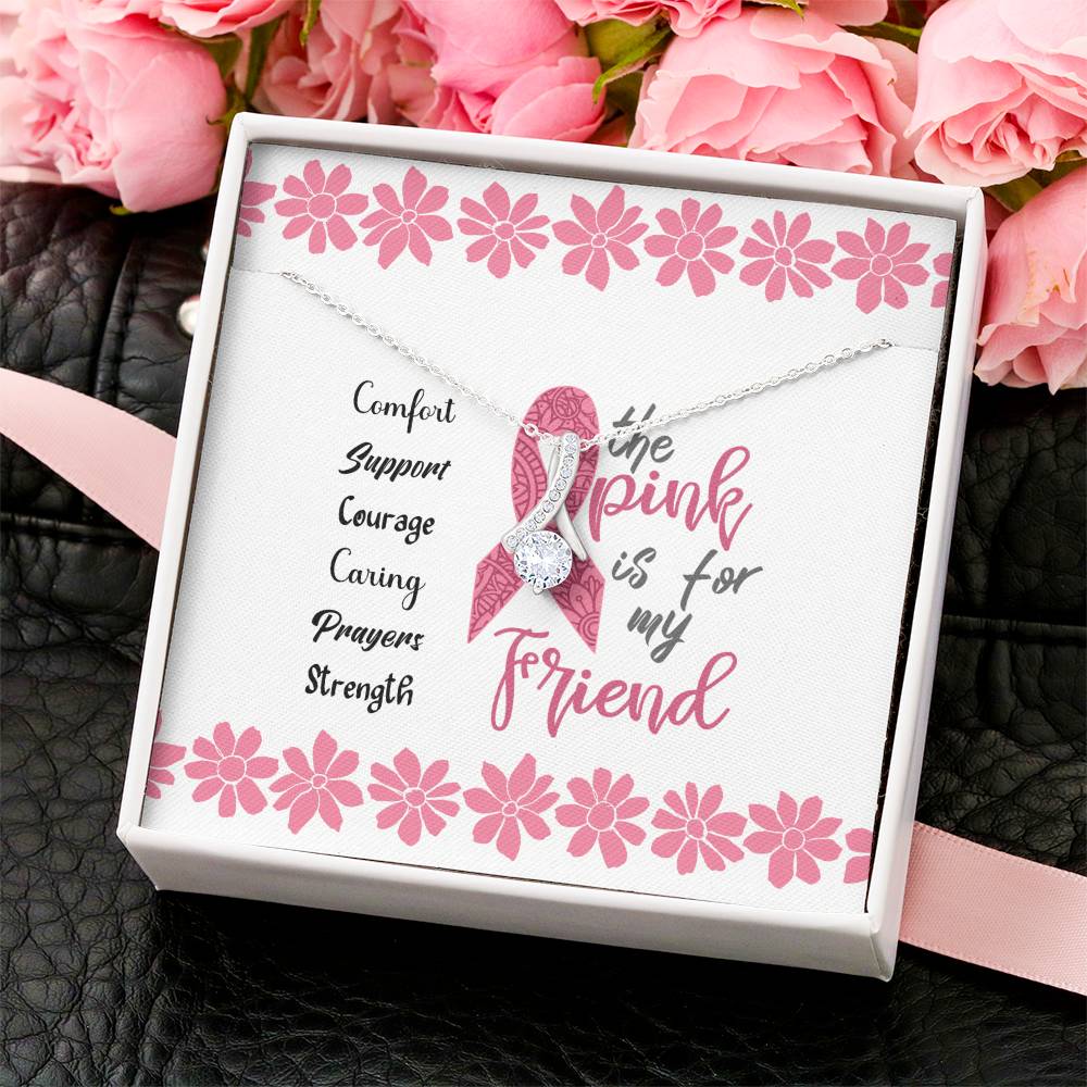Pink Is For My Friend Cancer Support Ribbon Necklace Alluring Beauty Necklace