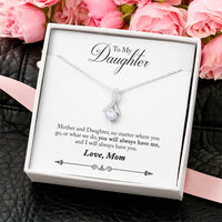 To My Daughter - Mother And Daughter No Matter Where You Go Or What We Do - Necklace 1 Alluring Beauty Necklace