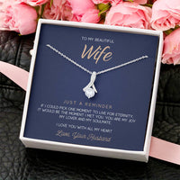 To My Beautiful Wife - Just A Reminder  Alluring Necklace Alluring Beauty Necklace