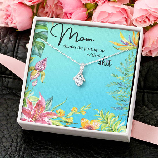 Mom Thanks For Putting Up With All My Sht - Ribbon Necklace - Happy Mother's Day Alluring Beauty Necklace