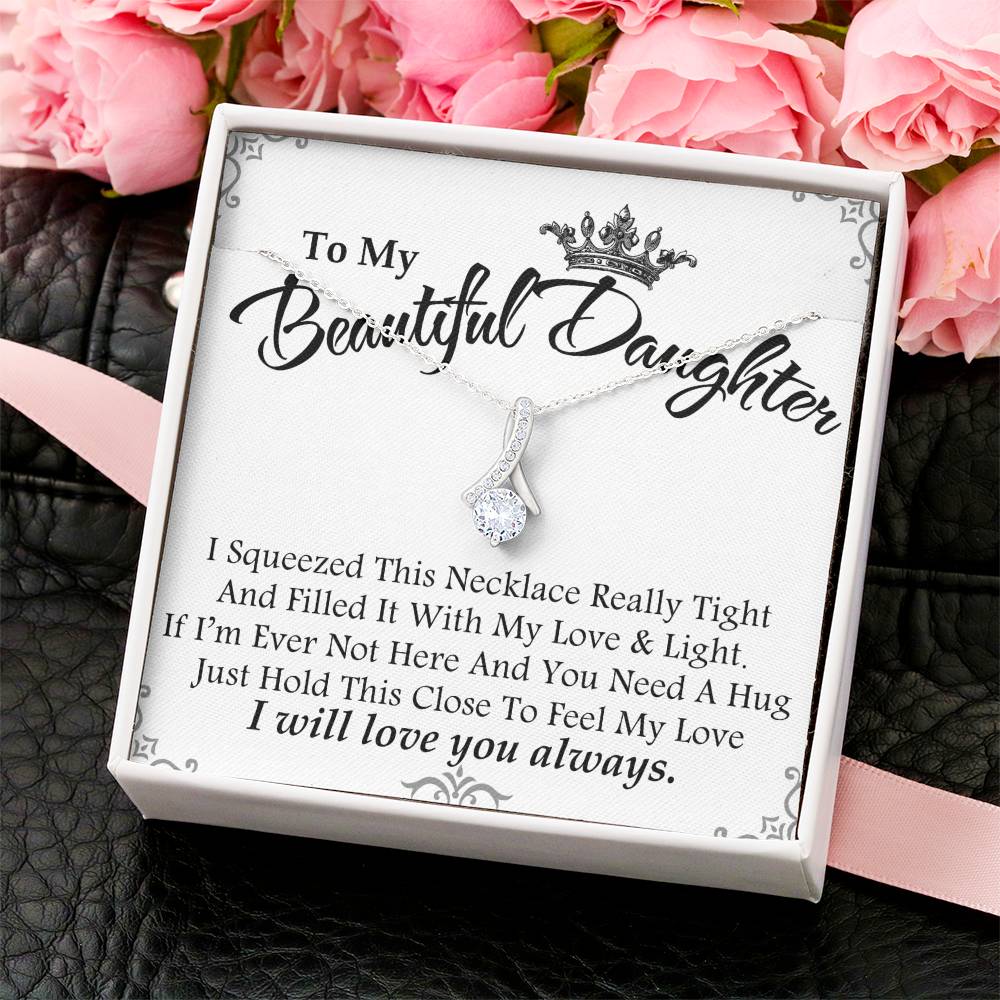 To My Beautiful Daughter - Squeezed This Necklace Alluring Beauty Necklace