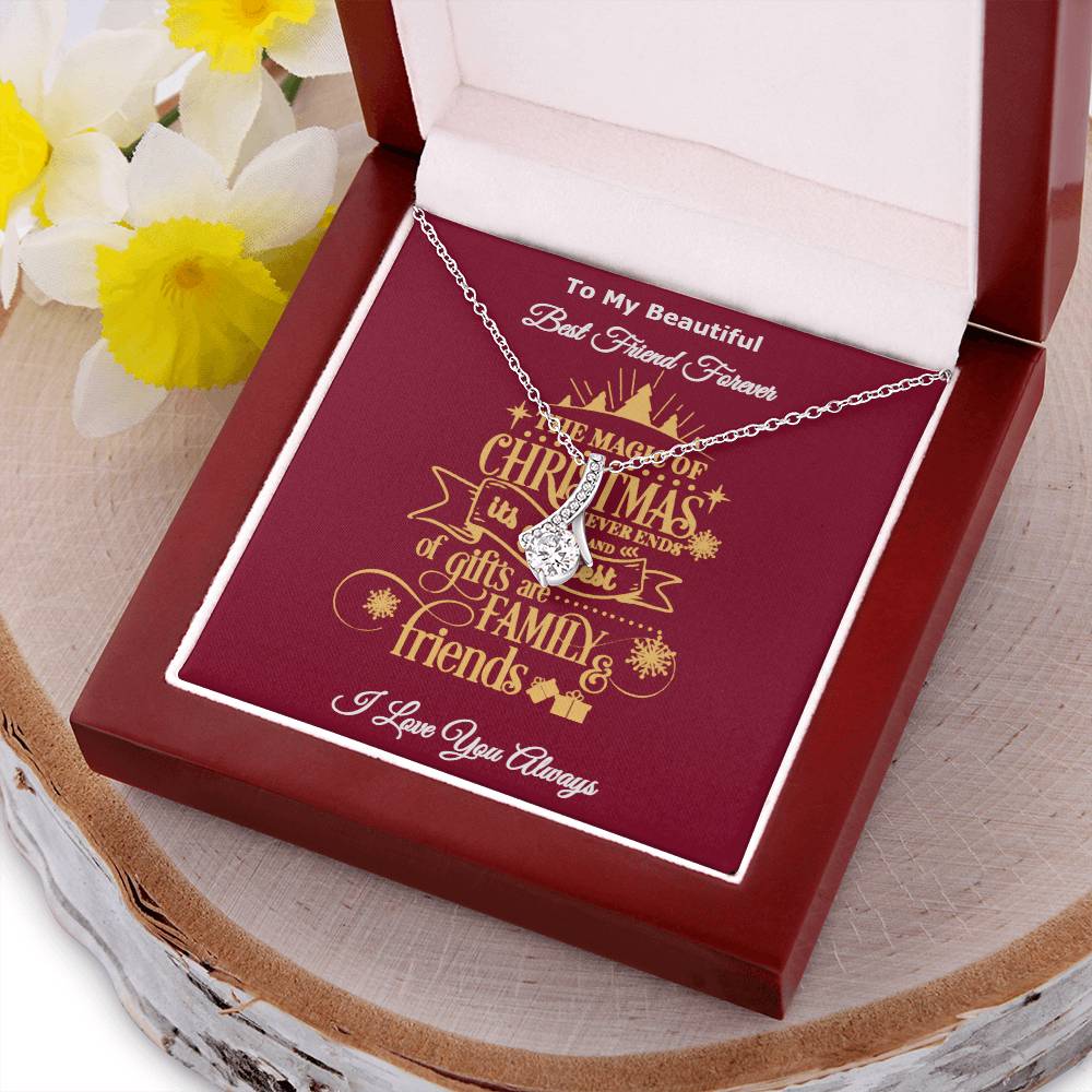 To My Beautiful Best Friend Forever The Magic Of Christmas Is Family And Friends Message Card Necklace I Love You Always Alluring Beauty Necklace