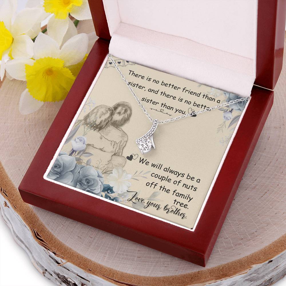 There Is No Better Friend Than A Sister And There Is No Better Sister Than You - Alluring Beauty Necklace 1 Alluring Beauty Necklace