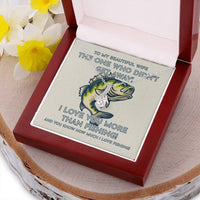 To My Beautiful Wife - I Love You More Than Fishing! - Fisherman Wife Gift Alluring Beauty Necklace