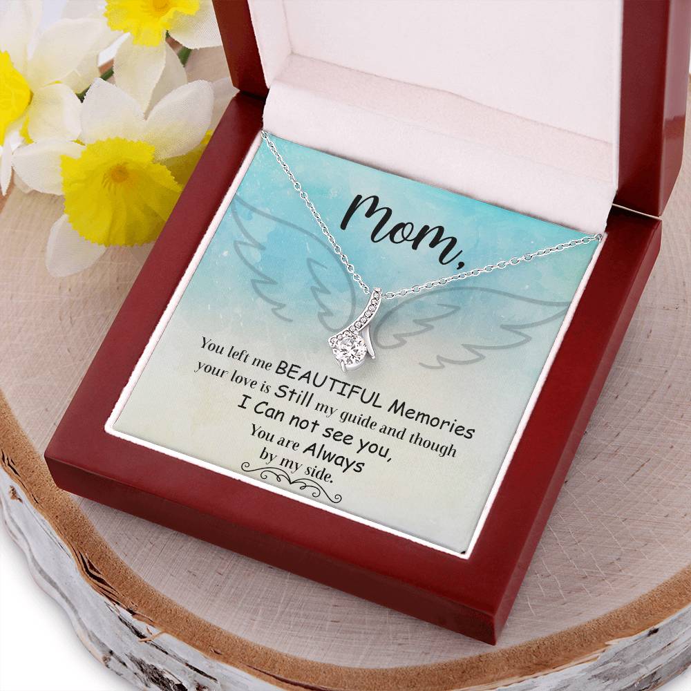 Mom You Left Me Beautiful Memories -  Alluring Beauty Necklace Alluring Beauty Necklace