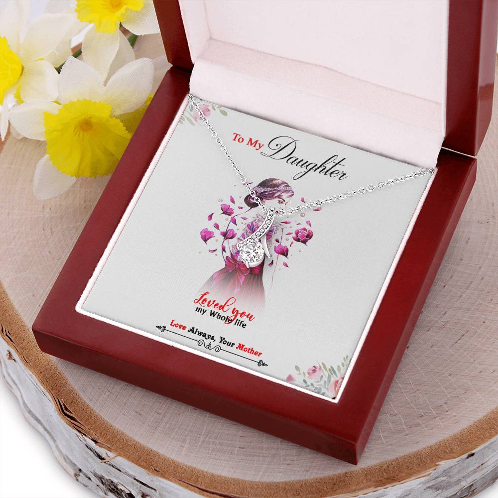 To My Daughter - Loved You My Whole Life - Beautiful Alluring  Necklace Alluring Beauty Necklace