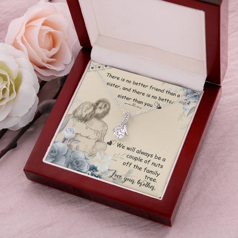 There Is No Better Friend Than A Sister And There Is No Better Sister Than You - Alluring Beauty Necklace 1 Alluring Beauty Necklace