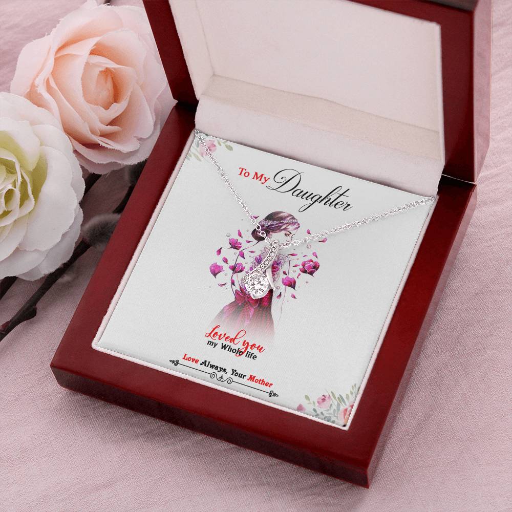 To My Daughter - Loved You My Whole Life - Beautiful Alluring  Necklace Alluring Beauty Necklace
