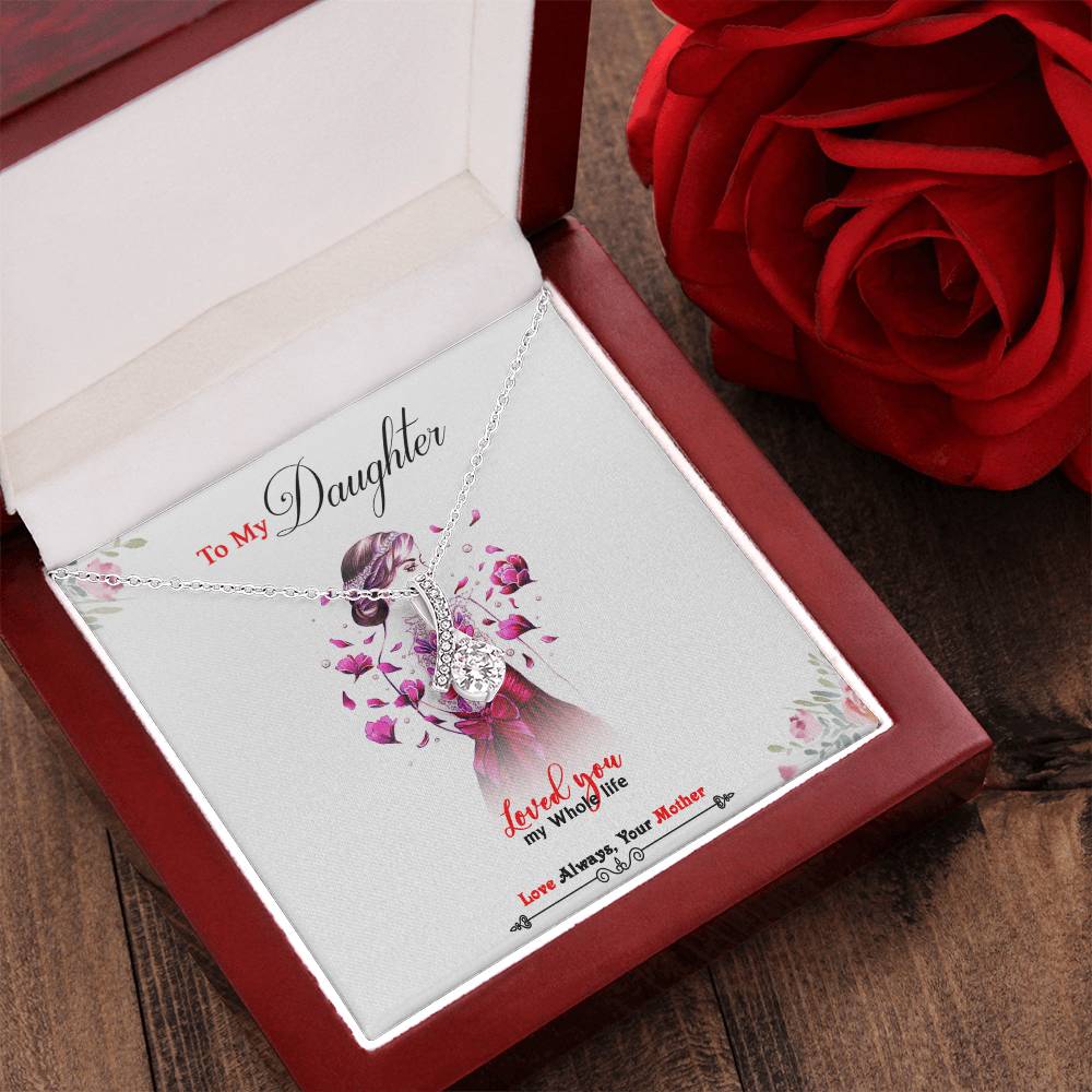 To My Daughter - Loved You My Whole Life - Beautiful Alluring  Necklace Alluring Beauty Necklace