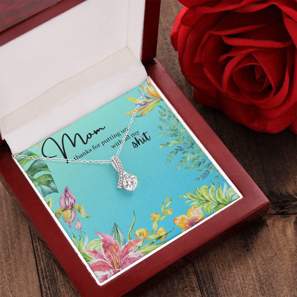 Mom Thanks For Putting Up With All My Sht - Ribbon Necklace - Happy Mother's Day Alluring Beauty Necklace