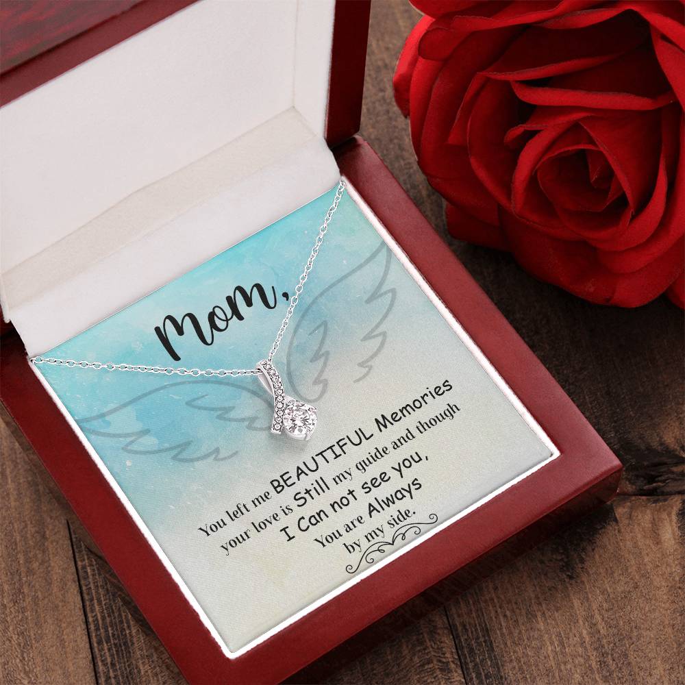 Mom You Left Me Beautiful Memories -  Alluring Beauty Necklace Alluring Beauty Necklace