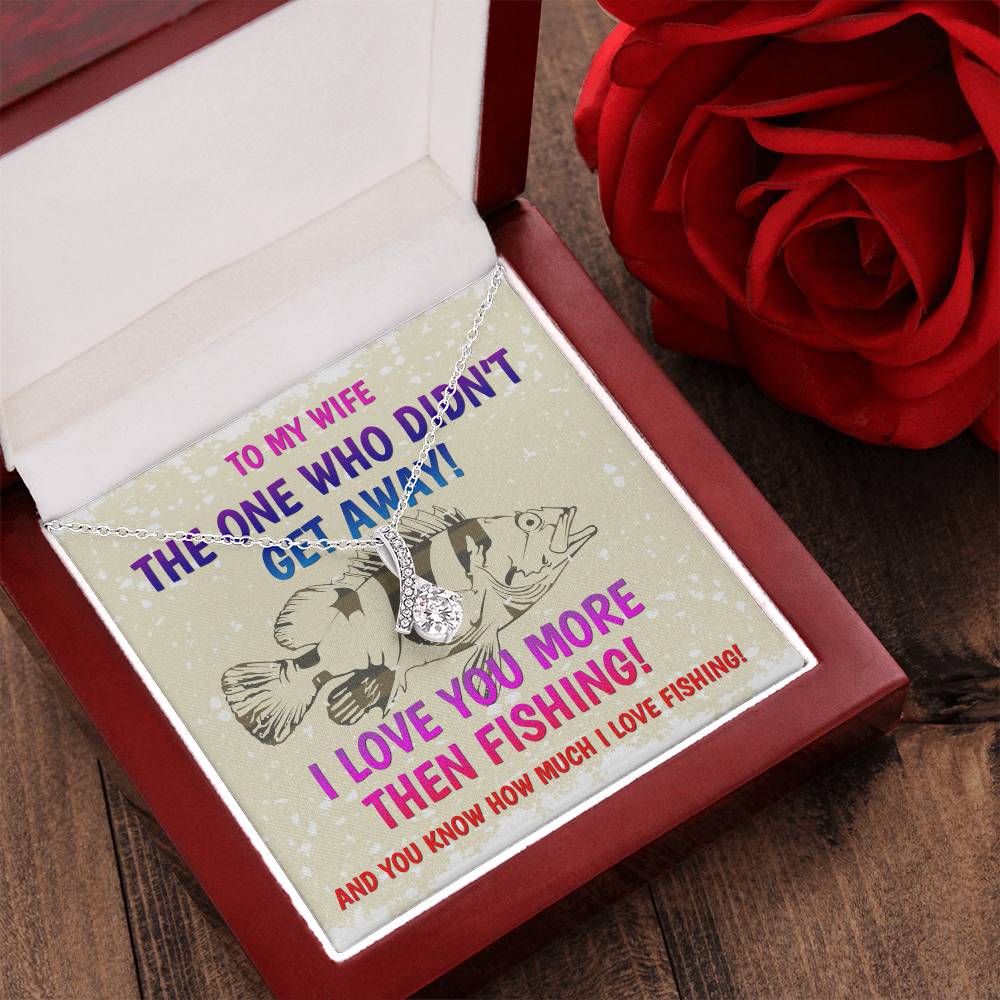 The One Who Didn't Get Away! - I Love You More Than Fishing - Happy Mothers Day Gift For Wife Mothers Day Necklace Alluring Beauty Necklace