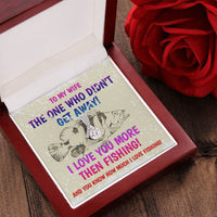 The One Who Didn't Get Away! - I Love You More Than Fishing - Happy Mothers Day Gift For Wife Mothers Day Necklace Alluring Beauty Necklace